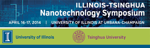 Illinois-Tsinghua Nanotechnology Symposium, April 16-17, 2014
